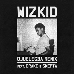 Ojuelegba Remix ft. Drake & Skepta