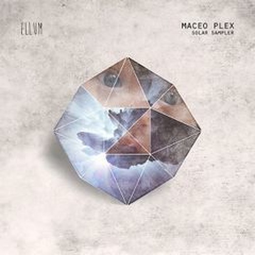 Maceo Plex - Solar Sampler (ELL029)