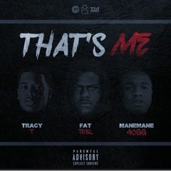 Mane Mane Feat. Tracy T. & Fat Trel - That's Me [Prod. By @WillTCee1 x Haz Futcha]