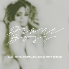 Ciara - Body Party (Diana Boss Summer Nights Bootleg)