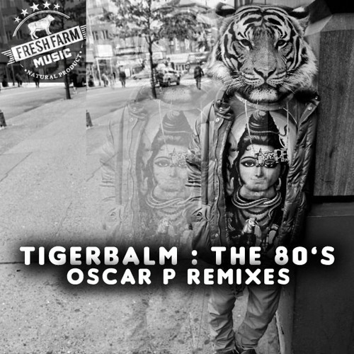 Tigerbalm - The 80s (Oscar P Remix)