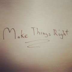 Make Things Right