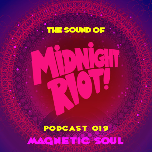 Stream THE SOUND OF MIDNIGHT RIOT - Podcast 19 'Magnetic Soul' by ...