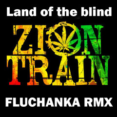 ZION TRAIN - Land of the blind - FLUCHANKA RMX