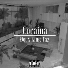 Dot Ft King Taz- Cocaina