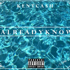 Kent Ca$h- Already Know
