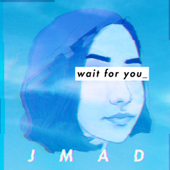 Wait For You
