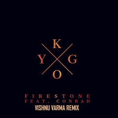 Kygo - Firestone ft. Conrad Sewell (Vishnu Varma Remix)