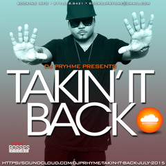 TAKIN IT BACK (JULY 2015)