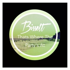 Bissett - Thats Where The Party's At