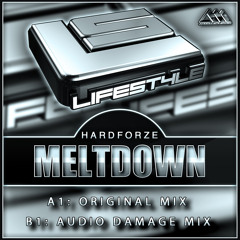 [LIFESTYLE019] Meltdown (Audio Damage Mix) - Hardforze