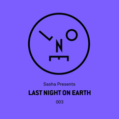 Sasha Podcast – Last Night On Earth 003