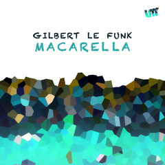 [2015] Gilbert Le Funk - Macarella (Original Mix)