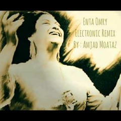Om Kalthoum - Enta Omry (Electronic Mix) - Amjad Moataz .. أم كلثوم - انت عمري