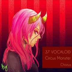 37 Vocaloid - Circus Monster (Chorus)