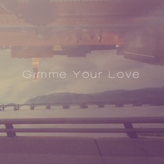 Gimme Your Love