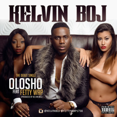 Kelvin Boj - Olosho Feat. Fetty Wap