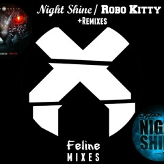 Robo Kitty / Night Shine +Remixes | Mashup