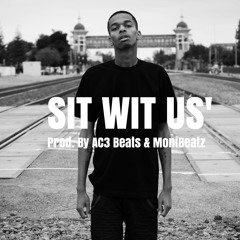 Sit Wit Us (Prod. AC3 Beats & MoniBeatz)