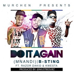 B - Sting Ft Razor Da Kid & Kwesta Do It Again (CDQ)