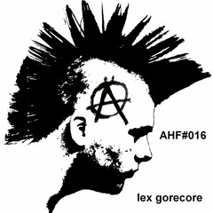 Artificial Hate Factory #016 - Lex Gorecore - THE END