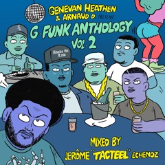 Genevan Heathen & Arnaud D present G-Funk Anthology Vol.2 Mixed by Jérôme "TACTEEL" Échenoz