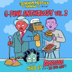 Genevan Heathen & Arnaud D present G-Funk Anthology Vol.3 Mixed by BAMBOOZLE aka Eli Soul Clap