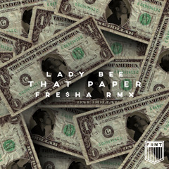 Lady Bee - That Paper (Dirtystack, formerly Fre$ha Remix)