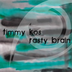 Timmy Kos - Rasty Brain (Original Mix) [FREE DOWNLOAD]