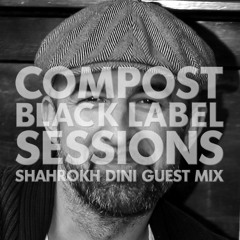 CBLS 317 | Compost Black Label Sessions | SHAHROKH DINI live mix