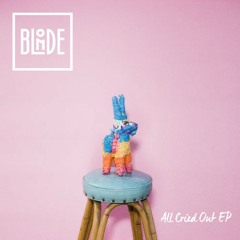 Blonde - All Cried Out (Dexcell Remix)