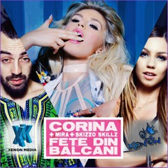 Corina + Mira + Skizzo Skillz - Fete Din Balcani ( XENON EDIT )