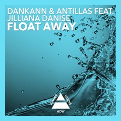 Dankann & Antillas feat. Jilliana Danise - Float Away (Original Mix)