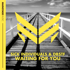 SICK INDIVIDUALS & DBSTF - Waiting For You (W&W - Mainstage 266) [OUT NOW]