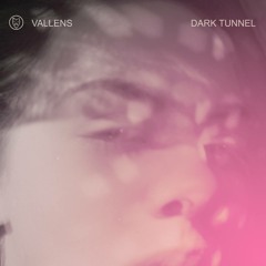 Vallens - Dark Tunnel