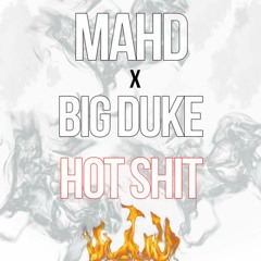 Hot Shit Mahd ft BigDuke