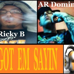 GotEmSayin- Ricky B ft. AR Domino