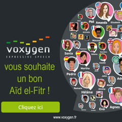 Toute l'équipe de Voxygen à travers ses voix de synthèse vous souhaite un agréable Aïd el-Fitr