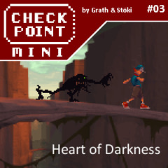 Checkpoint Mini #03 - Heart of Darkness