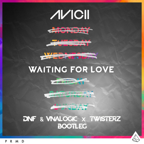 Avicii - Waiting For Love (DNF & Vnalogic x TWISTERZ Bootleg)
