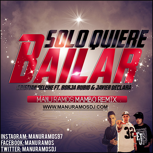 Cristian Deluxe Ft. Javier Declara & Borja Rubio - Solo Quiere Bailar (Manu Ramos Mambo Remix)