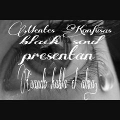 CUANDO HABLA EL ALMA - Mentes Konfusas (Beat Foreman Black Soul Colombia)(ArkaikoProd).2015,