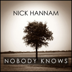 Nick Hannam - Nobody Knows (FREE DOWNLOAD! Check Description)