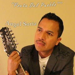 ''Poeta Del Pueblo'' Cantautor; Angel Soria