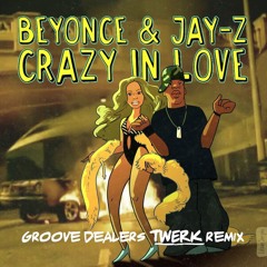 Beyonce x Jay-Z - Crazy In Love (Groove Dealers TWERK remix)