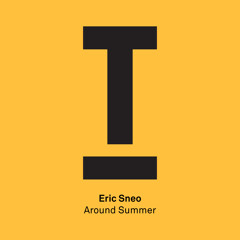 Eric Sneo - Around Summer - OUT NOW!