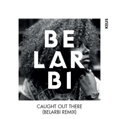 Kelis - Caught Out There (Belarbi Remix)