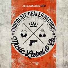 Alex Solaris-UFO (original mix) OUT NOW  ON BEATPORT [CHOCOLATE DEALER RECORDS]