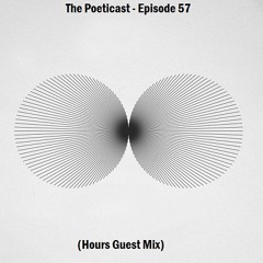 The Poeticast - Episode 57 (Hours Guest Mix)