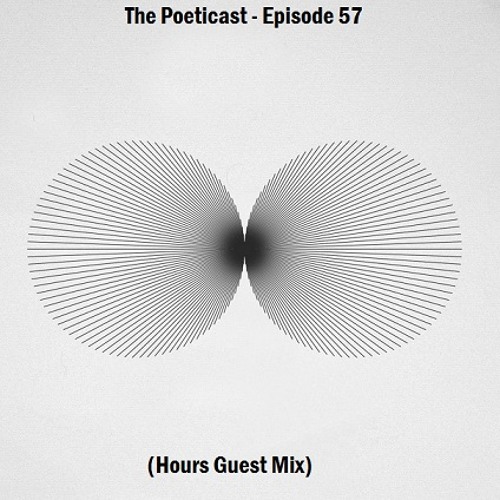 The Poeticast - Episode 57 (Hours Guest Mix)